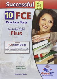 SUCCESFUL FCE 10 PRACTICE TEST FOR CAMBRIDGE ENGLISH TEST STUDENT'S BOOK, de Varios autores | portada del libro