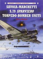 Savoia-Marchetti S.79 Sparviero Torpedo-Bomber Units, de MARCO MATTIOLI | portada del libro