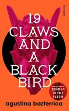NINETEEN CLAWS AND A BLACK BIRD, de Agustina Bazterrica | portada del libro