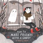 How to Make Friends With a Ghost, de REBECCA GREEN | portada del libro