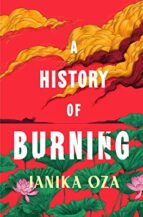 A HISTORY OF BURNING, de JANIKA OZA | portada del libro