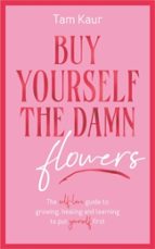 Buy Yourself the Damn Flowers, de TAM KAUR | portada del libro