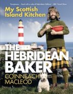 The Hebridean Baker: My Scottish Island Kitchen, de COINNEACH MACLEOD | portada del libro