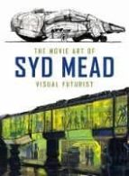 THE MOVIE ART OF SYD MEAD: VISUAL FUTURIST, de SYD MEAD | portada del libro