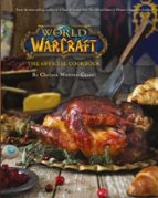 WORLD OF WARCRAFT THE OFFICIAL COOKBOOK, de CHELSEA MONROE CASSEL | portada del libro