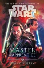 MASTER AND APPRENTICE (STAR WARS), de Claudia Gray | portada del libro