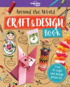 LONELY PLANET KIDS AROUND THE WORLD CRAFT AND DESIGN BOOK, de Varios autores | portada del libro