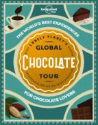 LONELY PLANET'S GLOBAL CHOCOLATE TOUR, de Varios autores | portada del libro