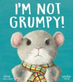 Im Not Grumpy!, de Steve Smallman | portada del libro