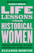 Life Lessons From Historical Women, de ELEANOR MORTON | portada del libro