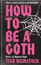 How to Be a Goth, de TISH WEINSTOCK | portada del libro
