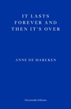 It Lasts Forever and Then It's Over, de Anne de Marcken | portada del libro