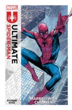 Ultimate Spider-Man Vol. 1: Married With Children, de Jonathan Hickman | portada del libro