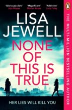 NONE OF THIS IS TRUE, de Lisa Jewell | portada del libro