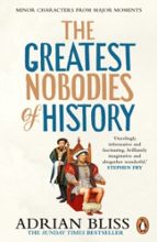 The Greatest Nobodies of History, de ADRIAN BLISS | portada del libro