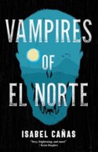Vampires of El Norte, de ISABEL CANAS | portada del libro