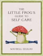 The Little Frog's Guide to Self-Care, de Maybell Eequay | portada del libro