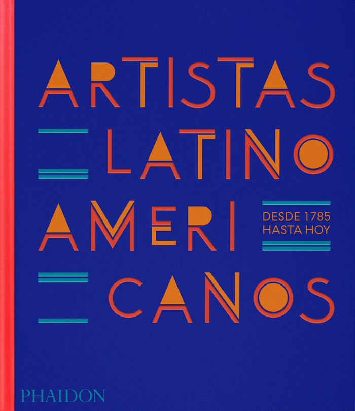 ARTISTAS LATINOAMERICANOS, de , EDITORES PHAIDON | portada del libro