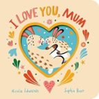 I Love You, Mum, de Nicola Edwards | portada del libro
