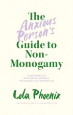 THE ANXIOUS PERSON'S GUIDE TO NON-MONOGAMY, de Lola Phoenix | portada del libro