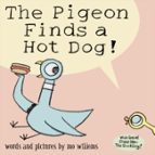 THE PIGEON FINDS A HOT DOG!, de Mo Willems | portada del libro