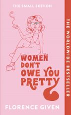 Women Don't Owe you Pretty, de Florence Given | portada del libro