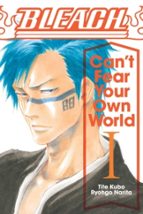 BLEACH: CAN'T FEAR YOUR OWN WORLD, VOL. 1, de Ryohgo Narita | portada del libro