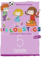 LES LOUSTICS 5 - LIVRE DE L'ELEVE + CAHIER D'ACTIVITES 5 + C, de Varios autores | portada del libro