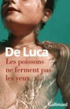 LES POISSONS NE FERMENT PAS LES YEUX, de Erri de Luca | portada del libro