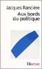 AUX BORDS DU POLITIQUE, de Jacques Ranciére | portada del libro