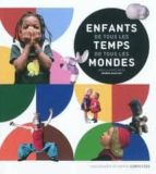 ENFANTS DE TOUS LES TEMPS ENFANTS DE TOUT LES MONDES, de Jérôme Baschet | portada del libro