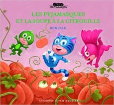 LES PYJAMASQUES ET LA SOUPE A LA CITROUILLE, de ROMUALD | portada del libro