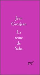 LA REINE DE SABA, de JEAN GROSJEAN | portada del libro