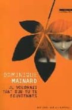 JE VOUDRAIS TANT QUE TU TE SOUVIENNES, de DOMINIQUE MAINARD | portada del libro