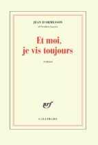 Et moi, je vis toujours, de JEAN D ORMESSON | portada del libro