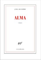 ALMA, de Jean-Marie Gustave Le Clézio | portada del libro