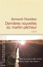 ERNIERES NOUVELLES DU MARTIN-PECHEUR, de BERNARD CHAMBAZ | portada del libro