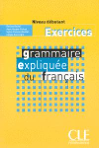 GRAMMAIRE EXPLIQUE DU FRANçAIS. NIVEAU DEBUTANT CAHIER D`EXERCICES, de BOULET,ROXANE | portada del libro