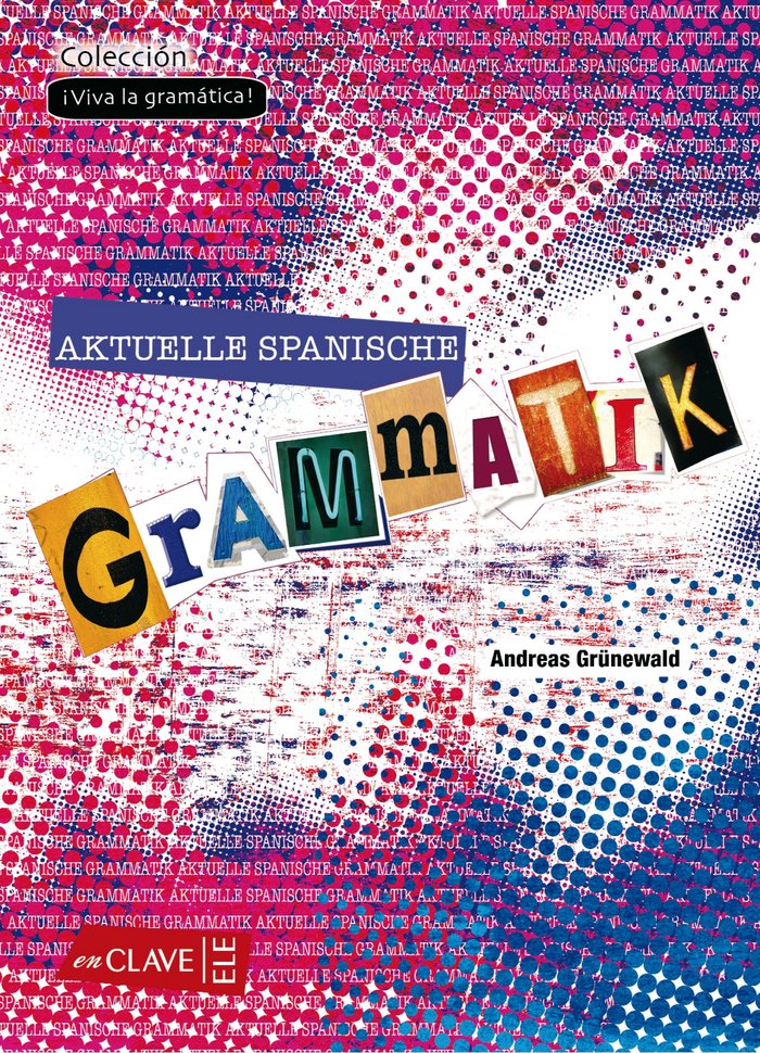 Aktuelle Spanische Grammatik, de GRÜNEWALD, ANDREAS | portada del libro
