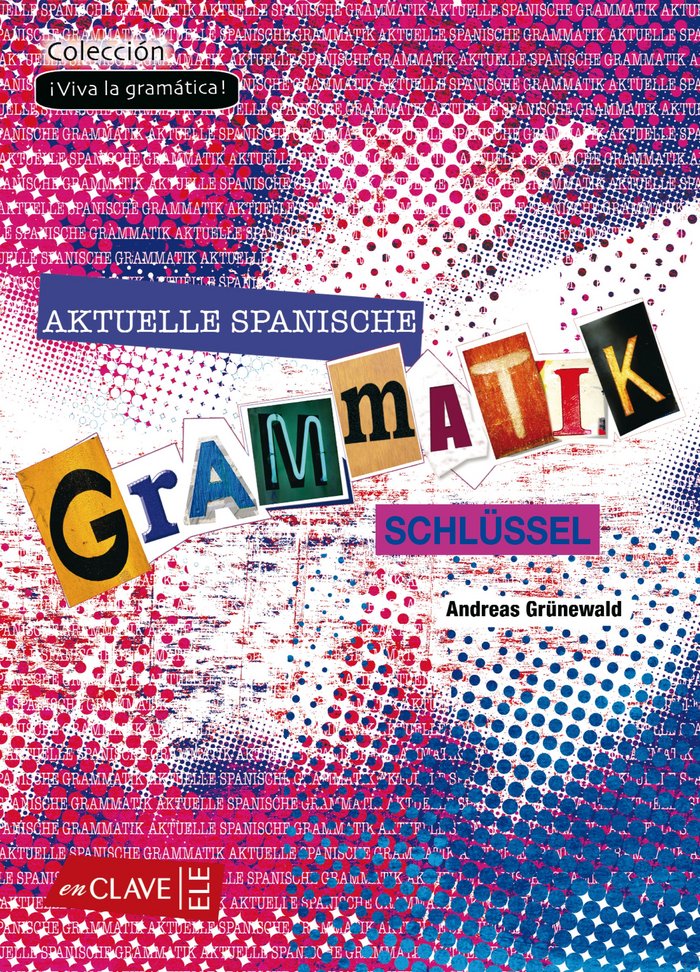 Aktuelle Spanische Grammatik - Schlüssel, de GRÜNEWALD, ANDREAS | portada del libro