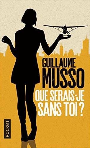 QUE SERAIS-JE SANS TOI, de MUSSO, GUILLAUME | portada del libro