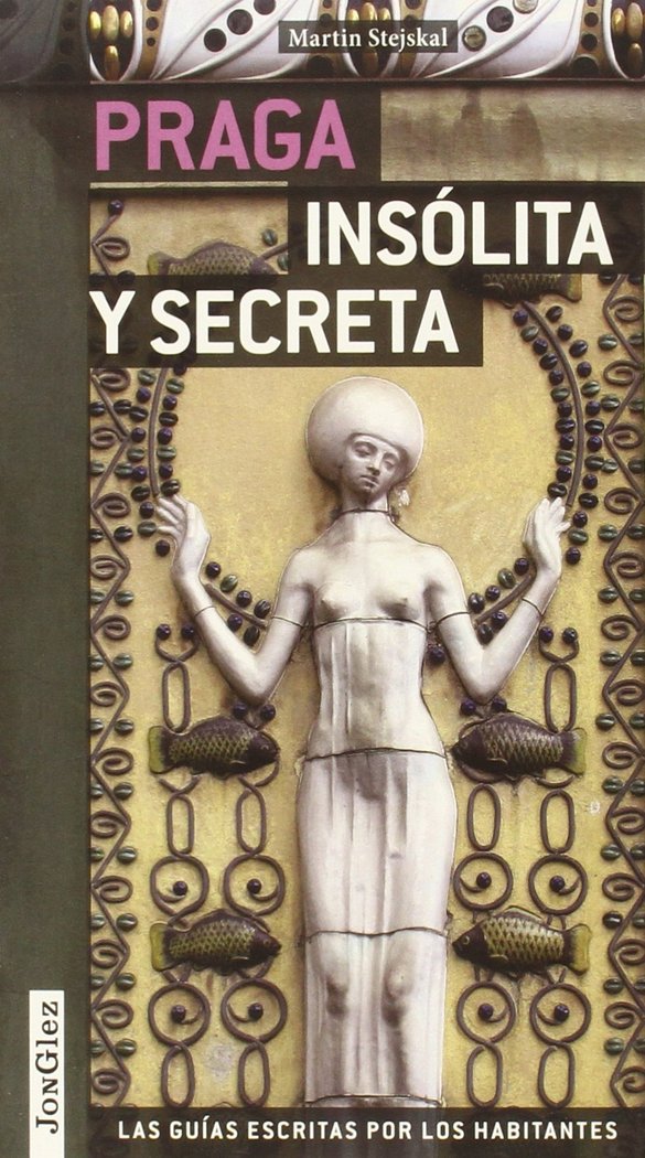 PRAGA INSóLITA Y SECRETA, de STEJKAL | portada del libro