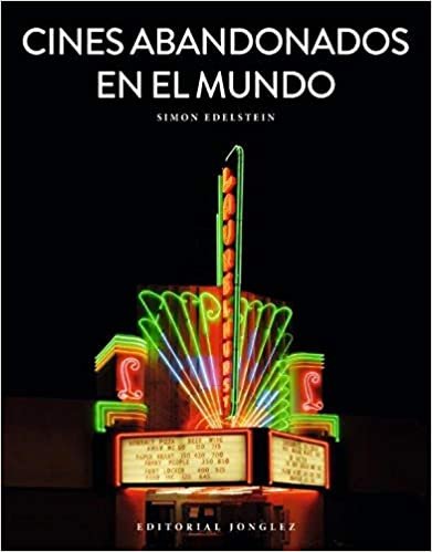 CINES ABANDONADOS EN EL MUNDO, de SIMON EDELSTEIN | portada del libro