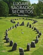 LUGARES SAGRADOS SECRETOS, de MARTIN GRAY | portada del libro