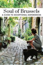 SOUL OF BRUSSELS - A GUIDE TO EXCEPTIONAL EXPERIENCES, de ALLISON MICHEL | portada del libro