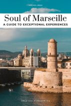 SOUL OF MARSEILLE - A GUIDE TO EXCEPTIONAL EXPERIENCES, de EZECHIEL ZERAH | portada del libro