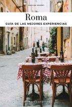 ROMA (2025) GUIA DE LAS MEJORES EXPERIENCIAS, de CAROLINA VINCENTI | portada del libro
