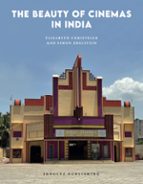 THE CINEMAS OF INDIA - AN EXCEPTIONAL HERITAGE, de ELISABETH CHRISTELER | portada del libro