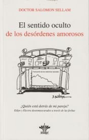 SENTIDO OCULTO DE LOS DESORDENES AMOROSO, EL, de DR SALOMON SELLAM | portada del libro