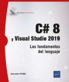 C 8 Y VISUAL STUDIO 2019 LOS FUNDAMENTOS DEL LENGUAJE, de Sébastien Putier | portada del libro